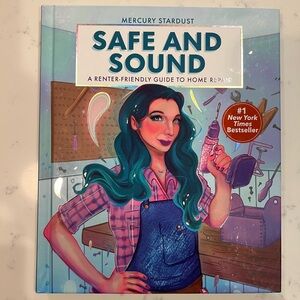 Safe and Sound - A Renter-Friendly Guide to Home Repair by Mercury Stardust